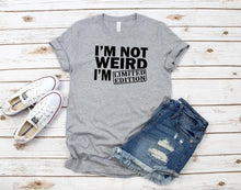 Charger l&#39;image dans la galerie, Womens I&#39;m Not Weird I&#39;m Limited Edition Printed Casual T-shirt
