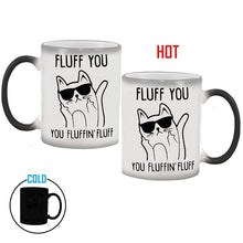 Load image into Gallery viewer, New 350mL FLUFF YOU Funny Cat Magic Colour Changing Mug